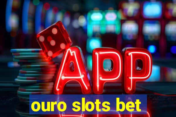 ouro slots bet